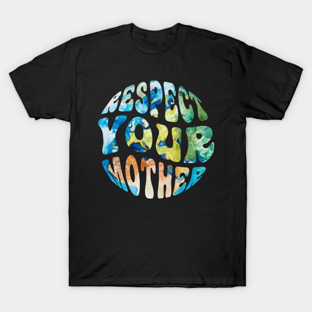 Respect Your Mother Earth Day Groovy T-Shirt by FrancisDouglasOfficial